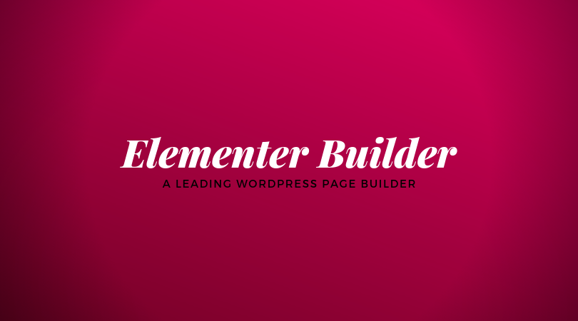Elementor 2.6 - The Best Page Builder Plugin For WordPress Site