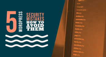 Top 5 WordPress Security Mistakes and How to Fix Them