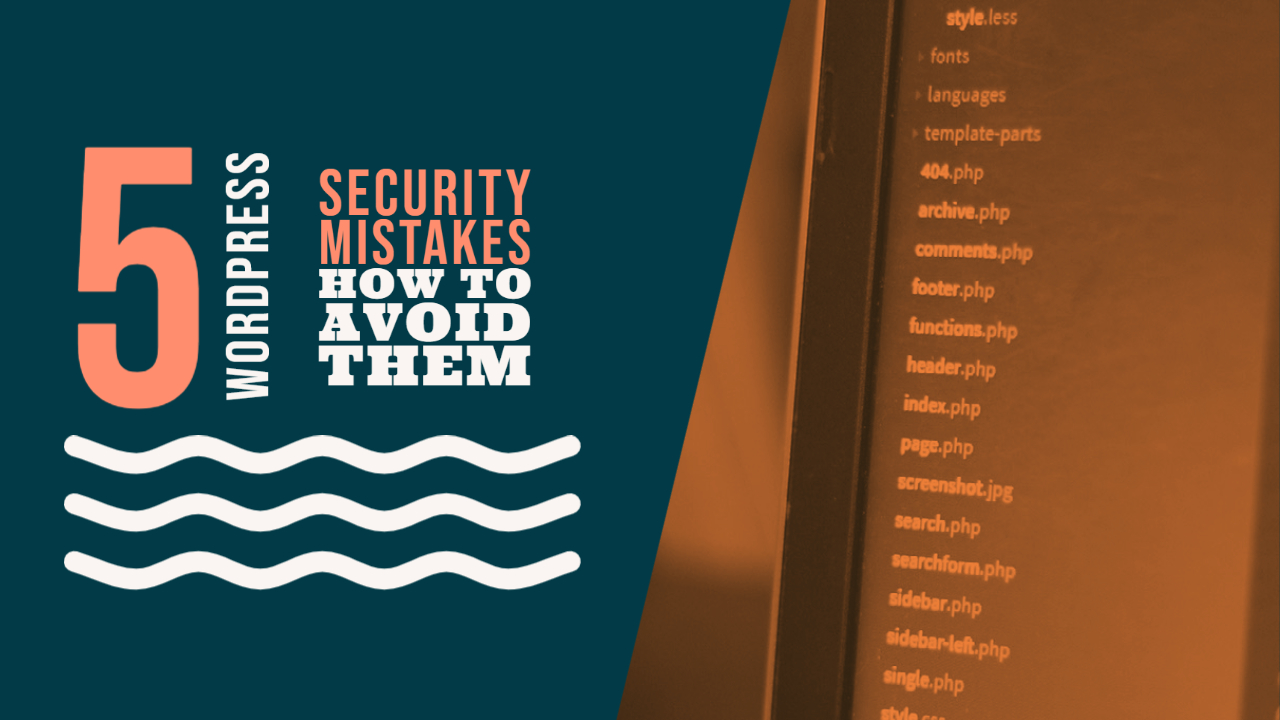 Top 5 WordPress Security Mistakes and How to Fix Them